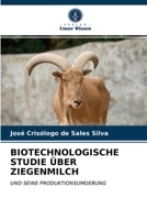 BIOTECHNOLOGISCHE STUDIE ÜBER ZIEGENMILCH: UND SEINE PRODUKTIONSUMGEBUNG 620273289X Book Cover