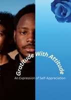 Attitude with Gratitude: An Expression of Self-Appreciation 1312612509 Book Cover