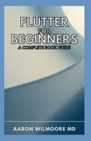 Flutter for Beginners a Complete Book Guide: An introductory guide to building cross platform mobile applications with Flutter B092XK1PST Book Cover