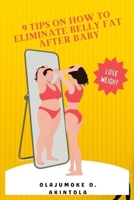 9 Tips on How to Eliminate Belly Fat After Baby B0BF3GQ6G5 Book Cover