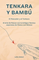 Tenkara y Bambú: El Pescador y el Tenkara - El Arte de Pescar con la Antigua Técnica Japonesa de Pesca con Mosca (La Pesca de Lelio) 1801543097 Book Cover