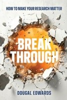 Breakthrough: How To Make Your Research Matter 176425130X Book Cover