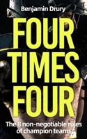 Four Times Four: The 8 Non-Negotiable Rules of Champion Teams 1036917983 Book Cover