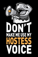 Don't Make Me Use My Hostess Voice: Funny Joke Appreciation & Encouragement Gift Idea for Hostesses. Thank You Gag Notebook Journal & Sketch Diary Present. 1676533265 Book Cover