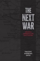 The Next War: Indications Intelligence in the Early Cold War 1773856235 Book Cover
