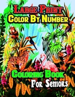 Large Print Color By Number Coloring Book For Seniors: Large Print Color By Number Coloring Book For Seniors(Adults Color By Number Coloring Book)V6 B09T32G4YZ Book Cover