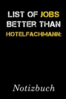 List Of Jobs Better Than Hotelfachmann Notizbuch: | Notizbuch mit 110 linierten Seiten | Format 6x9 DIN A5 | Soft cover matt | (German Edition) 1690823461 Book Cover