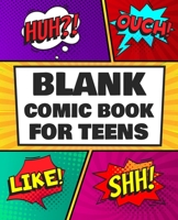 Blank Comic Book for Teens: Draw Your Own Awesome Comics, Express Your Creativity and Talent with 200 Pages Variety of Templates 1790472733 Book Cover