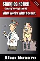 Shingles Relief!: Cutting Through the BS - What Works. What Doesn't. B09BGHXDYC Book Cover