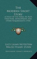 The Modern Short Story: A Study Of The Form, Its Plot, Structure, Development, And Other Requirements 1165094908 Book Cover