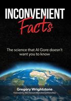 Inconvenient Facts: The Science That Al Gore Doesn't Want You to Know 1545614105 Book Cover