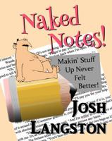 Naked Notes!: Makin' Stuff Up Never Felt Better (Working Naked) 1732996415 Book Cover