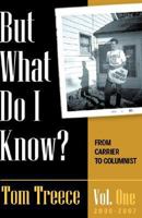 But what do I know? Vol. 1 1604773413 Book Cover
