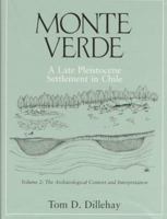 Monte Verde: A Late Pleistocene Settlement in Chile: The Archaeological Context and Interpretation, Vol.2 1560986808 Book Cover