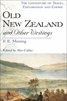 Old New Zealand and Other Writings (The Literature of Travel, Exploration and Empire) 0718501969 Book Cover