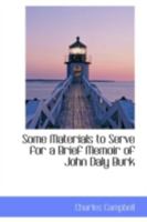 Some Materials to Serve for a Brief Memoir of John Daly Burk, Author of a History of Virginia. With 1022034766 Book Cover