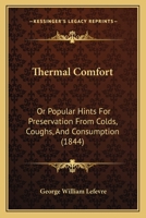Thermal Comfort; Or, Popular Hints for Preservation From Colds [&c.] 1376611392 Book Cover