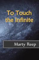 To Touch the Infinite 1481294105 Book Cover