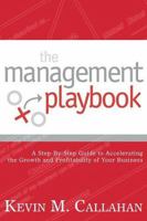 The Management Playbook: A Step-By-Step Guide to Accelerating the Growth and Profitability of Your Business 1592991084 Book Cover