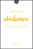Everyday Obedience: Walking Purposefully in His Grace 162591525X Book Cover