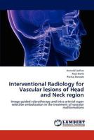 Interventional Radiology for Vascular Lesions of Head and Neck Region 3659285382 Book Cover