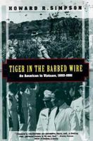 Tiger in the Barbed Wire: An American in Vietnam, 1952-1991 0028810082 Book Cover