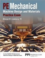 PPI2PASS PE Mechanical Machine Design and Materials Practice Exam, 1st Edition (Paperback) – A Comprehensive Practice Exam for the NCEES PE Mechanical Machine Design  Materials Exam 159126541X Book Cover