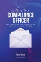 Letters to a Compliance Officer: What They Never Told You About the Job That Protects Everyone 9769774227 Book Cover