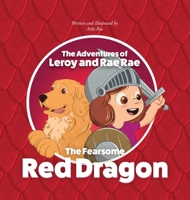 The Adventures of Leroy and Rae Rae, The Fearsome Red Dragon 0648758990 Book Cover