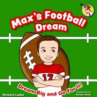 Max's Football Dream: If You Can Dream It, You Can Do It! (Max's Dream: If You Can Dream It, You Can Do It!) 1732839115 Book Cover