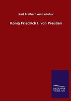 Konig Friedrich I. Von Preussen 0270261591 Book Cover
