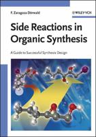 Side Reactions in Organic Synthesis: A Guide to Successful Synthesis Design 3527310215 Book Cover