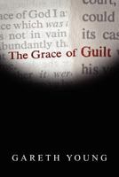 The Grace of Guilt 1598589458 Book Cover