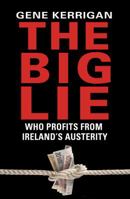 The Big Lie - Who Profits From Ireland’s Austerity? 1848271506 Book Cover