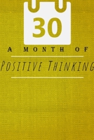 A Month Of Positive Thinking: Lined Notebook Motivational Sentences and Words Inside 1677116838 Book Cover