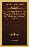 Die Trennung Des Schonen Vom Angenehmen In Kants Kritik Der Asthetischen Urteilskraft (1889) 116087378X Book Cover