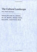 The Cultural Landscape: Past, Present and Future 0521617030 Book Cover