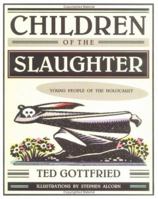 Children Of The Slaughter:Young People of the Holocaust 0761317163 Book Cover