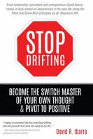 Stop Drifting : Become the Switchmaster to Your Own Thought and Pivot to Positive 1733915095 Book Cover