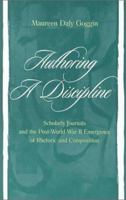 Authoring A Discipline: Scholarly Journals and the Post-world War Ii Emergence of Rhetoric and Composition 1138964182 Book Cover