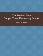 The Student from Cooper Town Elementary School 1105871479 Book Cover
