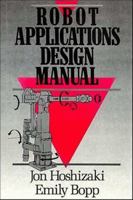 Robot Applications Design Manual 0471506915 Book Cover