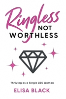 Ringless Not Worthless B0BTC4L5MS Book Cover