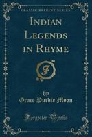 Indian Legends in Rhyme 0259822949 Book Cover