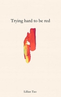 Trying Hard To Be Red B0CPX12M4G Book Cover