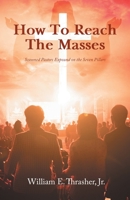How to Reach the Masses: Seasoned Pastors Expound on the Seven Pillars 1960939785 Book Cover