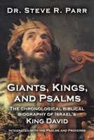 Giants, Kings, and Psalms: The Chronological Biblical Biography of Israel's King David Integrated with the Psalms and Proverbs 1664289585 Book Cover