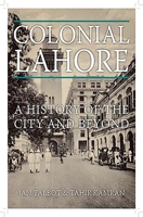 Colonial Lahore: A History of the City and Beyond 0190642939 Book Cover