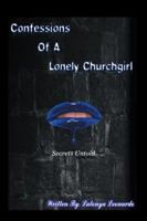 Confessions of a Lonely Churchgirl: Secrets Untold 1524622346 Book Cover