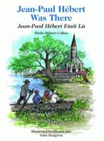 Jean-Paul Hebert Was There =: Jean-Paul Hebert Etait La 1565549287 Book Cover